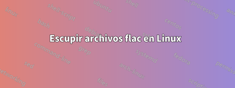 Escupir archivos flac en Linux 