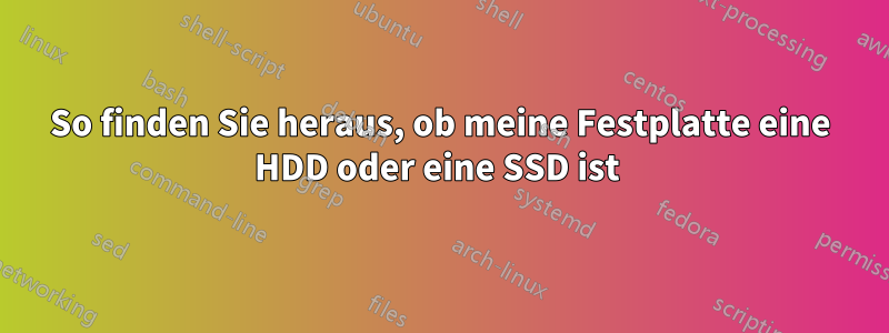 So finden Sie heraus, ob meine Festplatte eine HDD oder eine SSD ist 