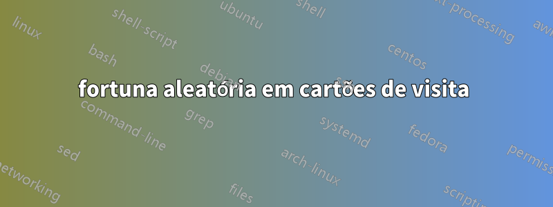 fortuna aleatória em cartões de visita