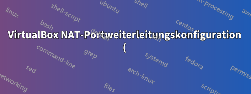 VirtualBox NAT-Portweiterleitungskonfiguration (