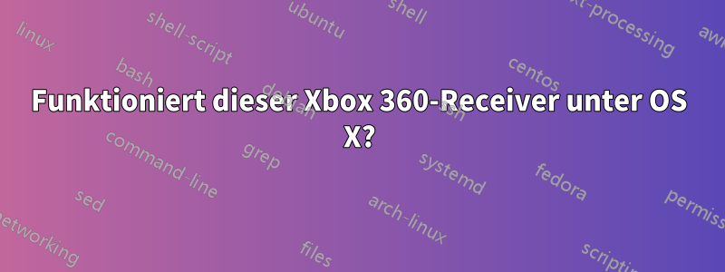 Funktioniert dieser Xbox 360-Receiver unter OS X?