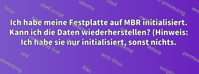 Ich habe meine Festplatte auf MBR initialisiert. Kann ich die Daten wiederherstellen? (Hinweis: Ich habe sie nur initialisiert, sonst nichts.)