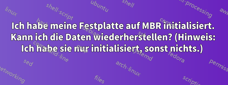 Ich habe meine Festplatte auf MBR initialisiert. Kann ich die Daten wiederherstellen? (Hinweis: Ich habe sie nur initialisiert, sonst nichts.) 