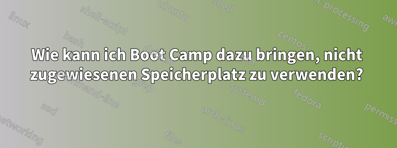 Wie kann ich Boot Camp dazu bringen, nicht zugewiesenen Speicherplatz zu verwenden?