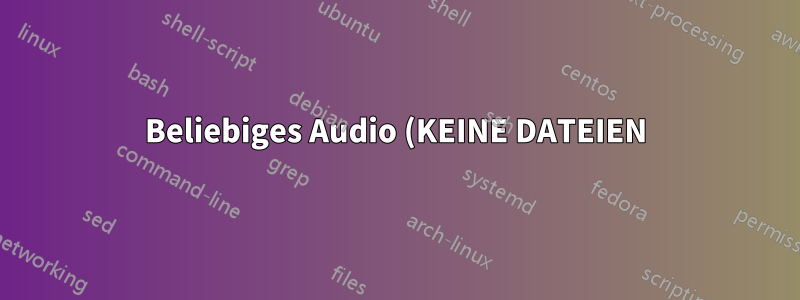 Beliebiges Audio (KEINE DATEIEN) von meinem PC zu WDTV Live streamen?