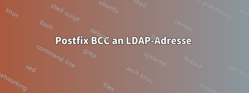 Postfix BCC an LDAP-Adresse