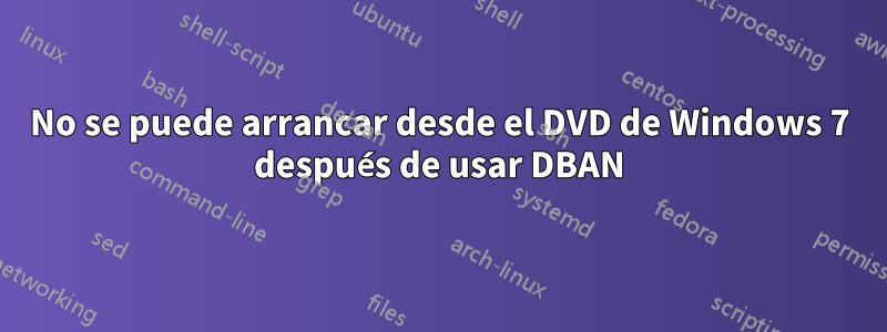 No se puede arrancar desde el DVD de Windows 7 después de usar DBAN