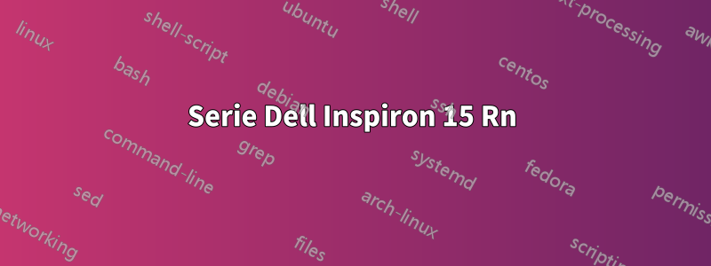 Serie Dell Inspiron 15 Rn