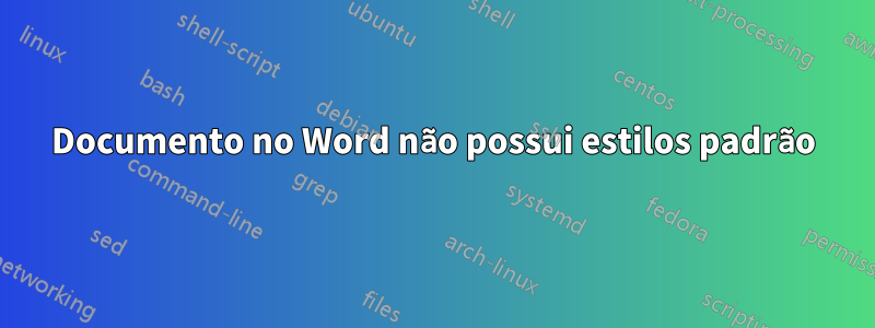 Documento no Word não possui estilos padrão