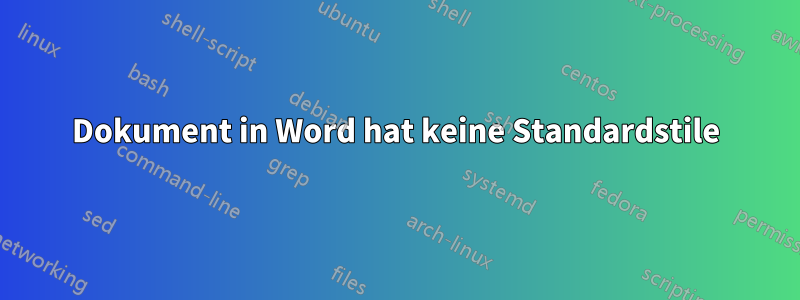 Dokument in Word hat keine Standardstile