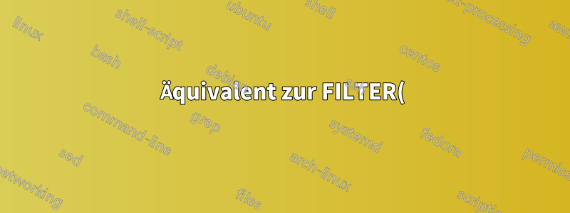 Äquivalent zur FILTER()-Formel in Libre Office