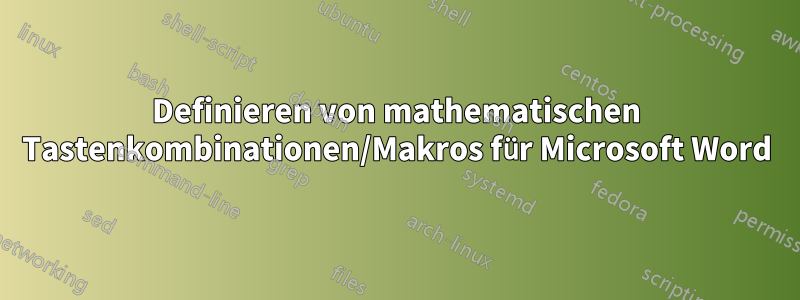 Definieren von mathematischen Tastenkombinationen/Makros für Microsoft Word