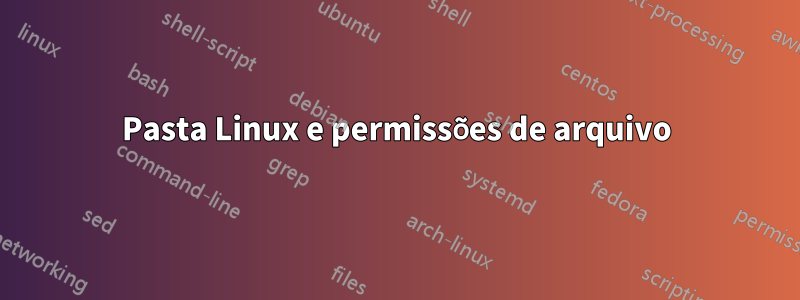 Pasta Linux e permissões de arquivo