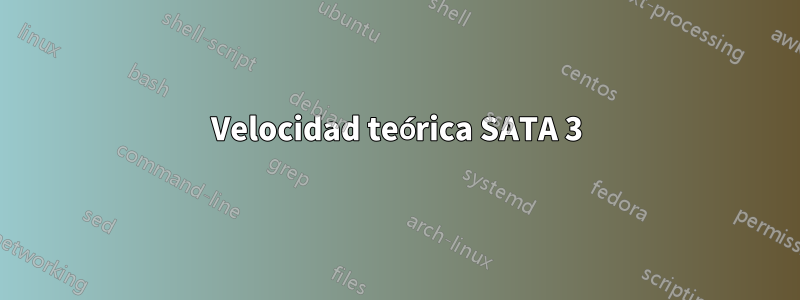 Velocidad teórica SATA 3