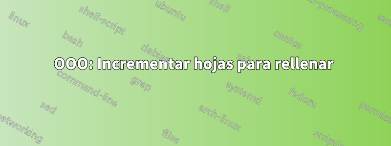 OOO: Incrementar hojas para rellenar