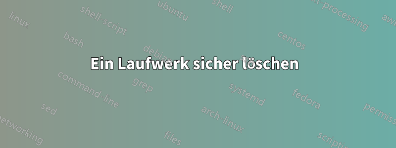 Ein Laufwerk sicher löschen 