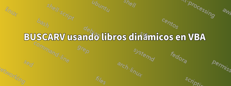 BUSCARV usando libros dinámicos en VBA