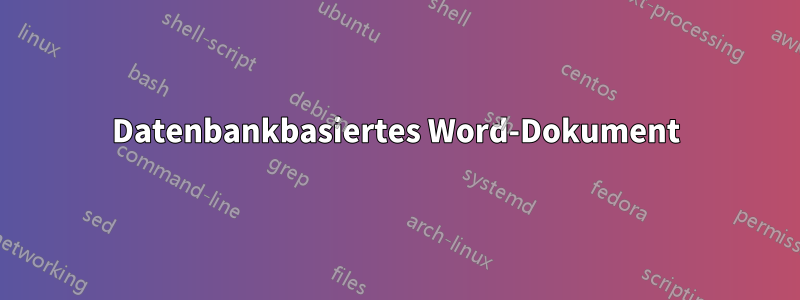 Datenbankbasiertes Word-Dokument