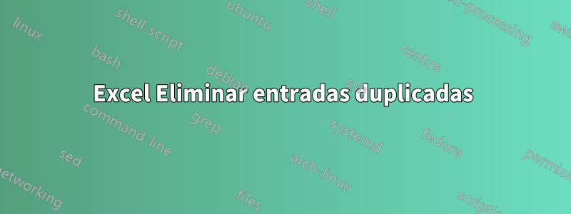 Excel Eliminar entradas duplicadas