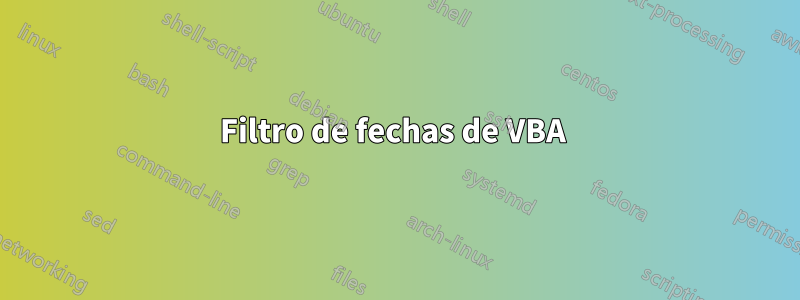 Filtro de fechas de VBA 