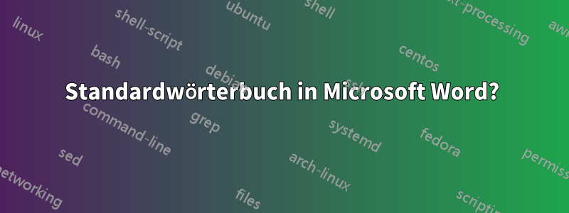 Standardwörterbuch in Microsoft Word?