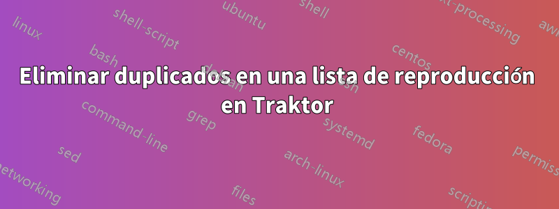 Eliminar duplicados en una lista de reproducción en Traktor