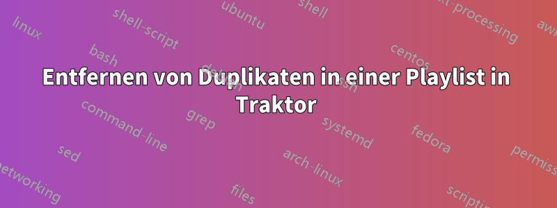 Entfernen von Duplikaten in einer Playlist in Traktor