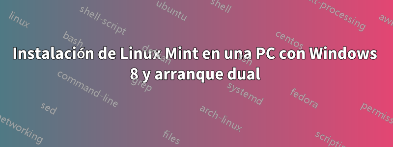 Instalación de Linux Mint en una PC con Windows 8 y arranque dual