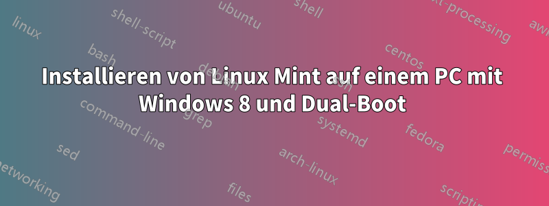 Installieren von Linux Mint auf einem PC mit Windows 8 und Dual-Boot