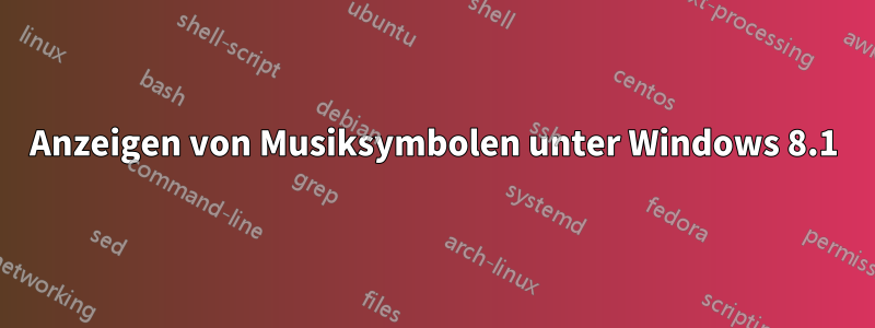 Anzeigen von Musiksymbolen unter Windows 8.1