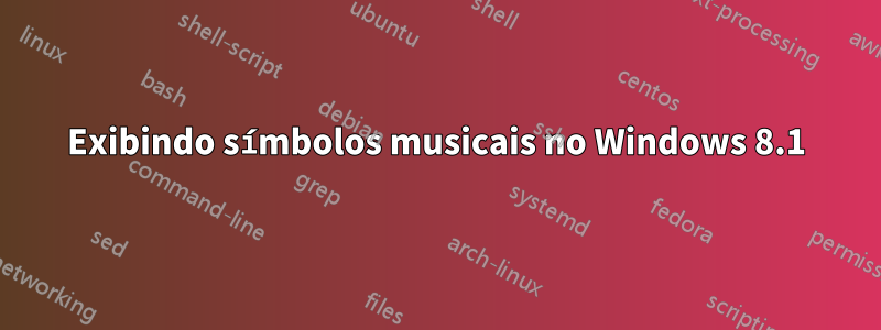 Exibindo símbolos musicais no Windows 8.1