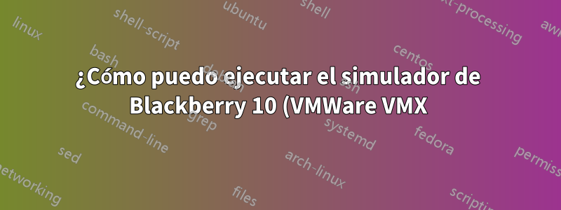 ¿Cómo puedo ejecutar el simulador de Blackberry 10 (VMWare VMX) en una máquina virtual con Windows Azure?