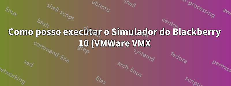 Como posso executar o Simulador do Blackberry 10 (VMWare VMX) em uma VM do Windows Azure?