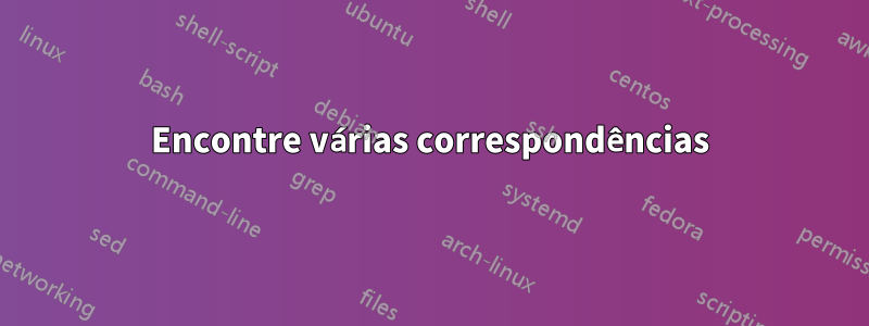 Encontre várias correspondências