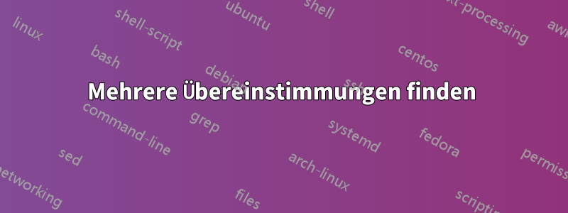 Mehrere Übereinstimmungen finden