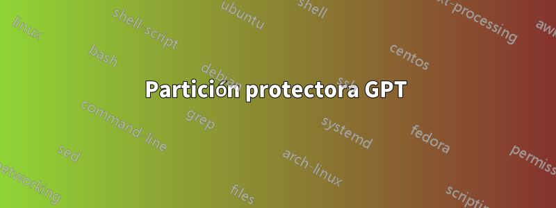 Partición protectora GPT