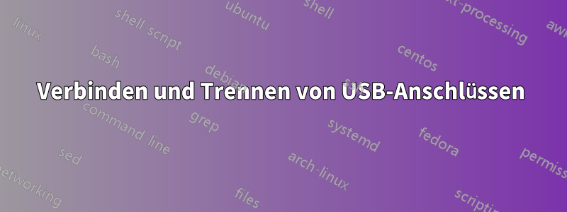 Verbinden und Trennen von USB-Anschlüssen