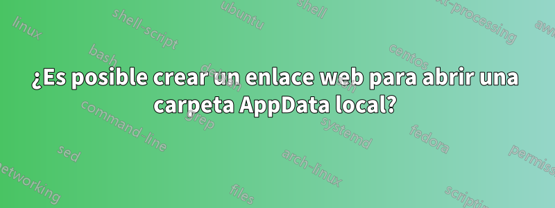 ¿Es posible crear un enlace web para abrir una carpeta AppData local?