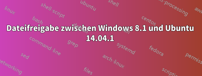 Dateifreigabe zwischen Windows 8.1 und Ubuntu 14.04.1