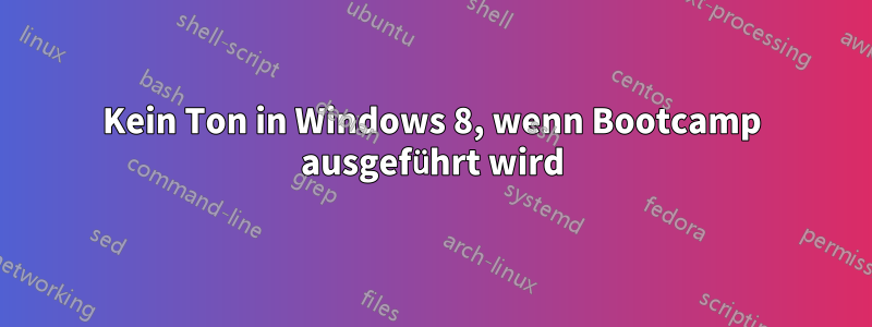 Kein Ton in Windows 8, wenn Bootcamp ausgeführt wird