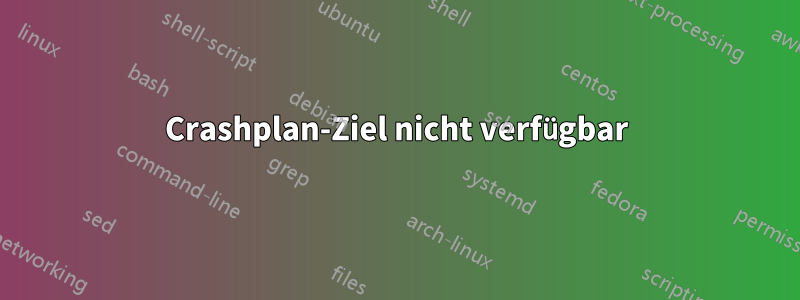 Crashplan-Ziel nicht verfügbar