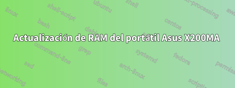 Actualización de RAM del portátil Asus X200MA
