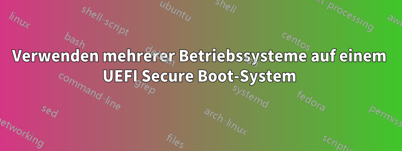 Verwenden mehrerer Betriebssysteme auf einem UEFI Secure Boot-System