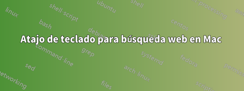 Atajo de teclado para búsqueda web en Mac