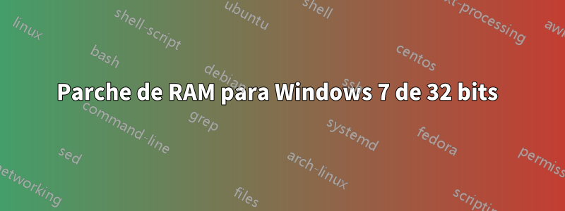 Parche de RAM para Windows 7 de 32 bits 