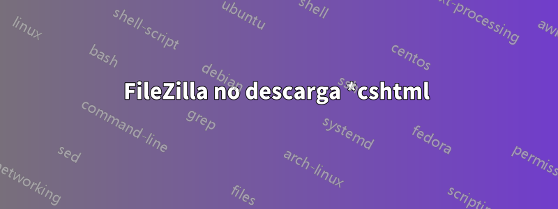 FileZilla no descarga *cshtml