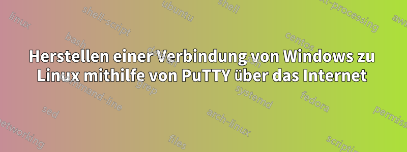 Herstellen einer Verbindung von Windows zu Linux mithilfe von PuTTY über das Internet