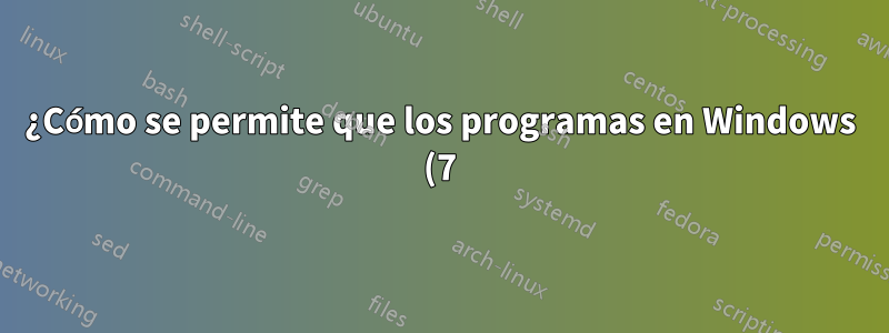 ¿Cómo se permite que los programas en Windows (7) abran sockets/se conecten a Internet sin UAC?