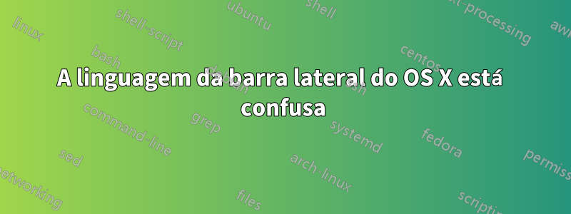 A linguagem da barra lateral do OS X está confusa