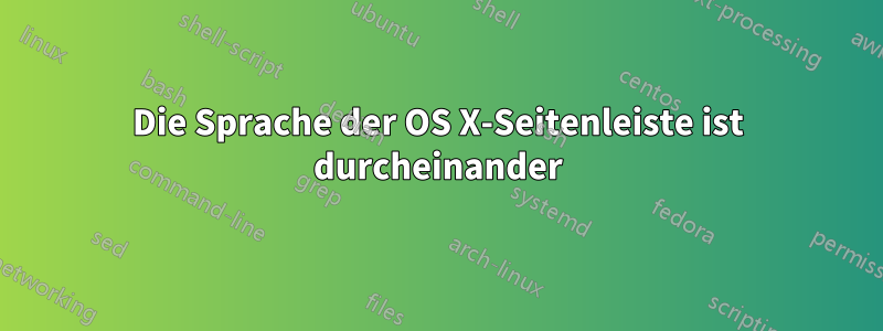 Die Sprache der OS X-Seitenleiste ist durcheinander